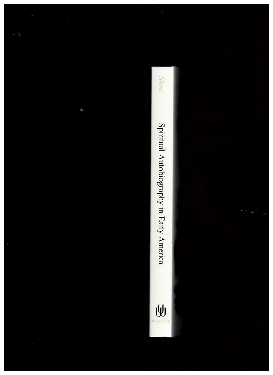 SHEA, DANIEL B. - Spiritual Autobiography in Early America (Wisconsin Studies in American Autobiography) [Paperback] Shea, Daniel B.