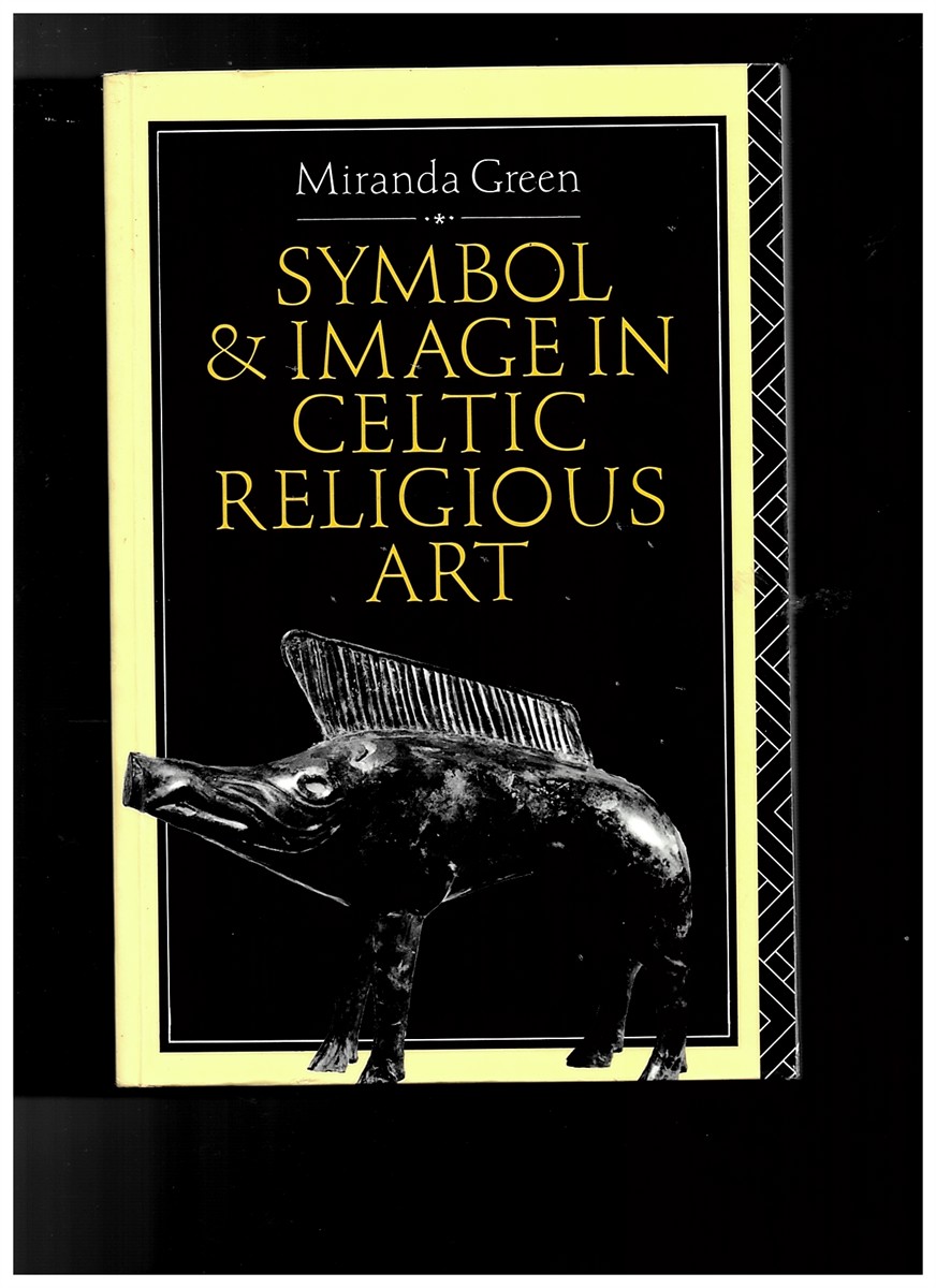 GREEN, MIRANDA - Symbol and Image in Celtic Religious Art [Paperback] Green, Miranda