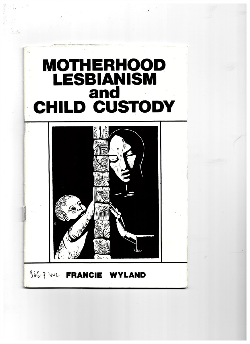 WYLAND, FRANCIE - Motherhood, Lesbianism and Child Custody Wyland, Francie