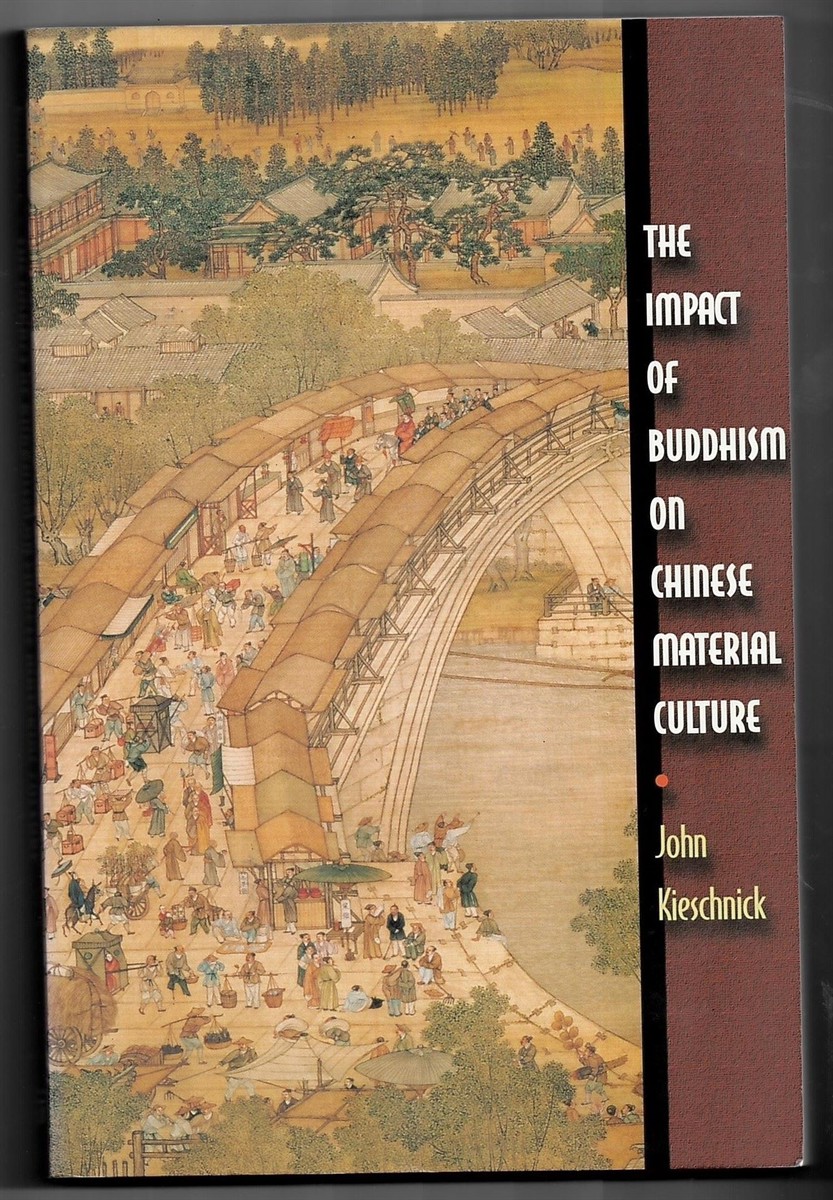KIESCHNICK, JOHN - The Impact of Buddhism on Chinese Material Culture (Buddhisms) (Buddhisms: A Princeton University Press Series) [Paperback] Kieschnick, John