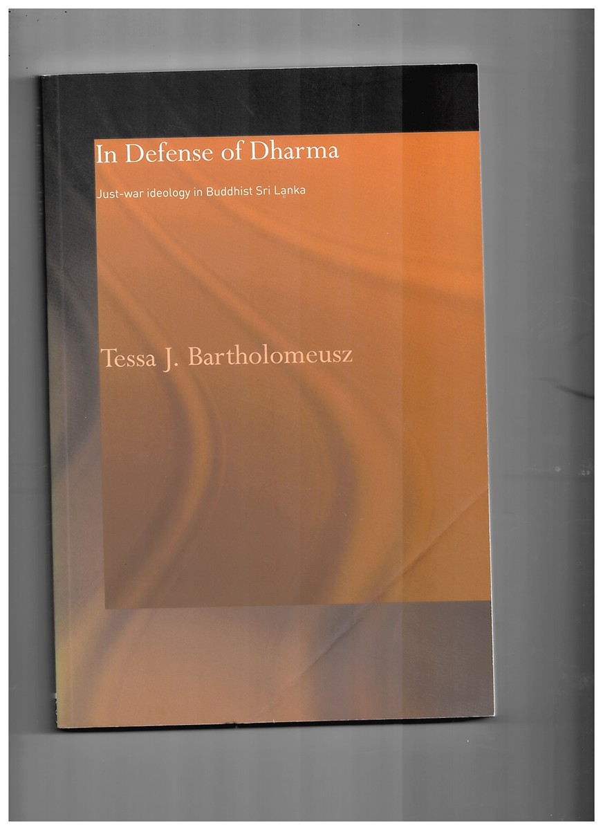 BARTHOLOMEUSZ, TESSA J. - In Defense of Dharma: Just-War Ideology in Buddhist Sri Lanka (Routledge Critical Studies in Buddhism) [Paperback] Bartholomeusz, Tessa J.
