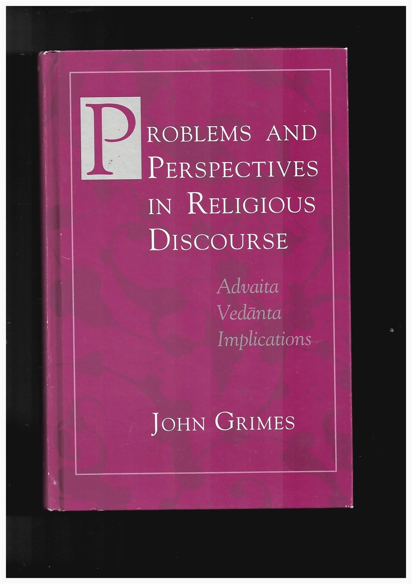 GRIMES, JOHN A. - Problems and Perspectives in Religious Discourse. Advaita Vedanta Implications