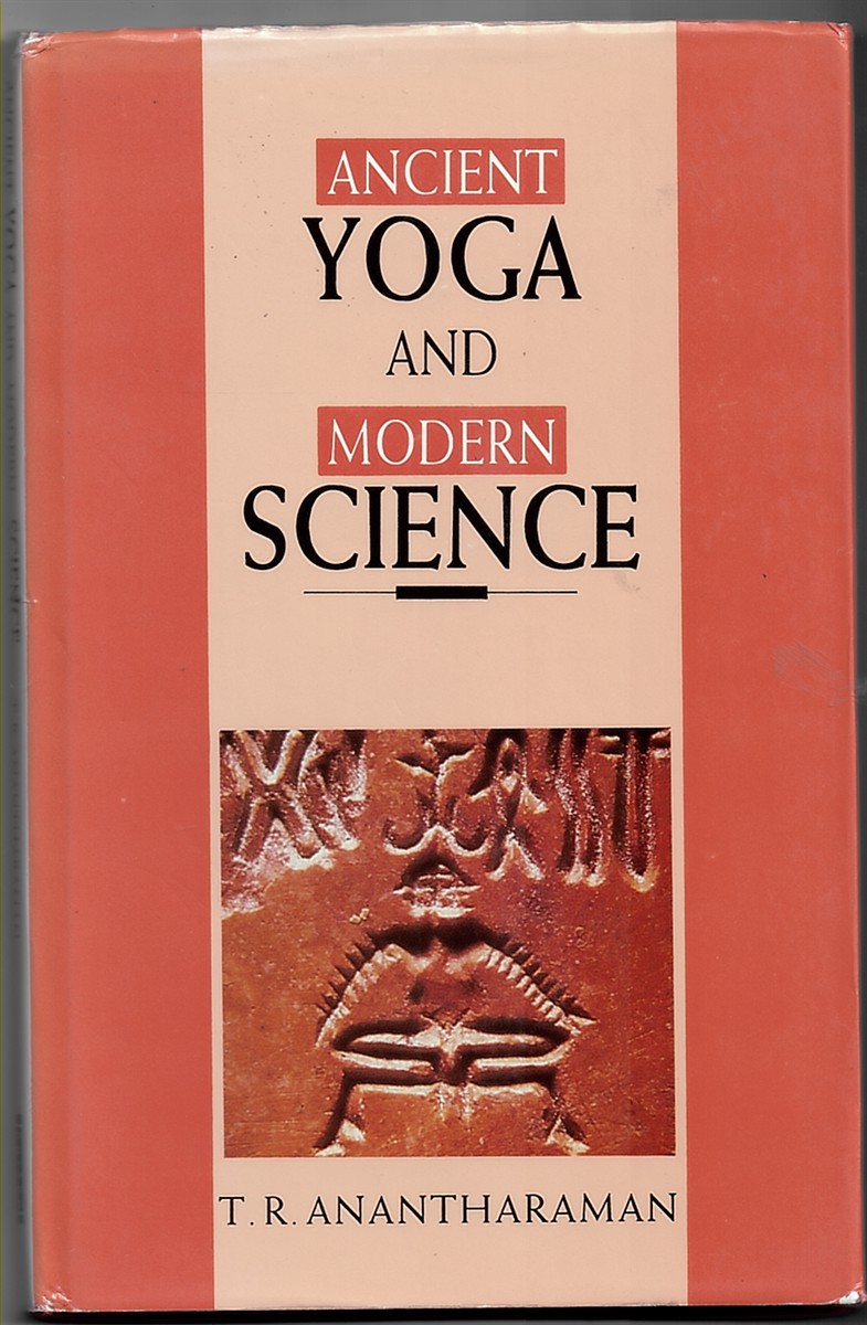ANANTHARAMAN, T. R. - Ancient Yoga and Modern Science (Phispc Monograph Series on History of Philosophy, Science and Culture in India. Volume 7)