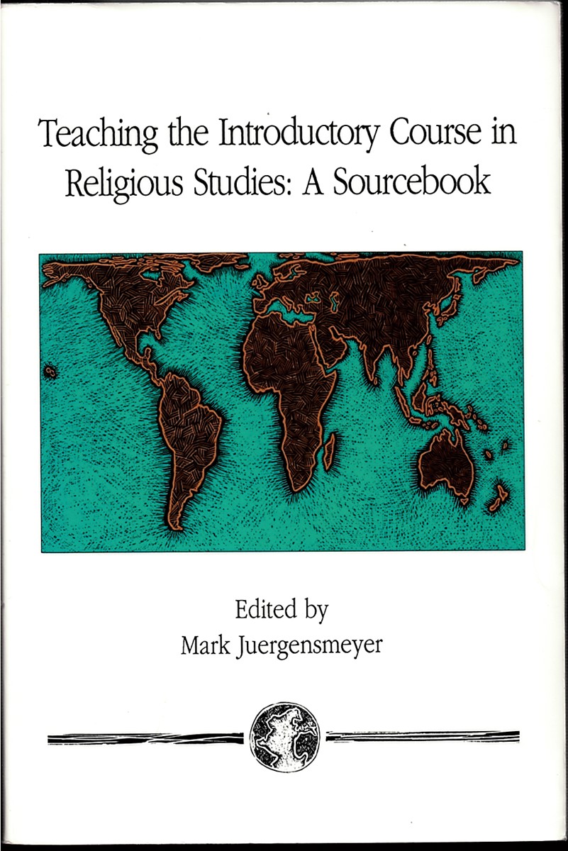 JUERGENSMEYER, MARK K. - Teaching the Introductory Course in Religious Studies: A Sourcebook (Scholar's Press Studies in the Humanities Series)