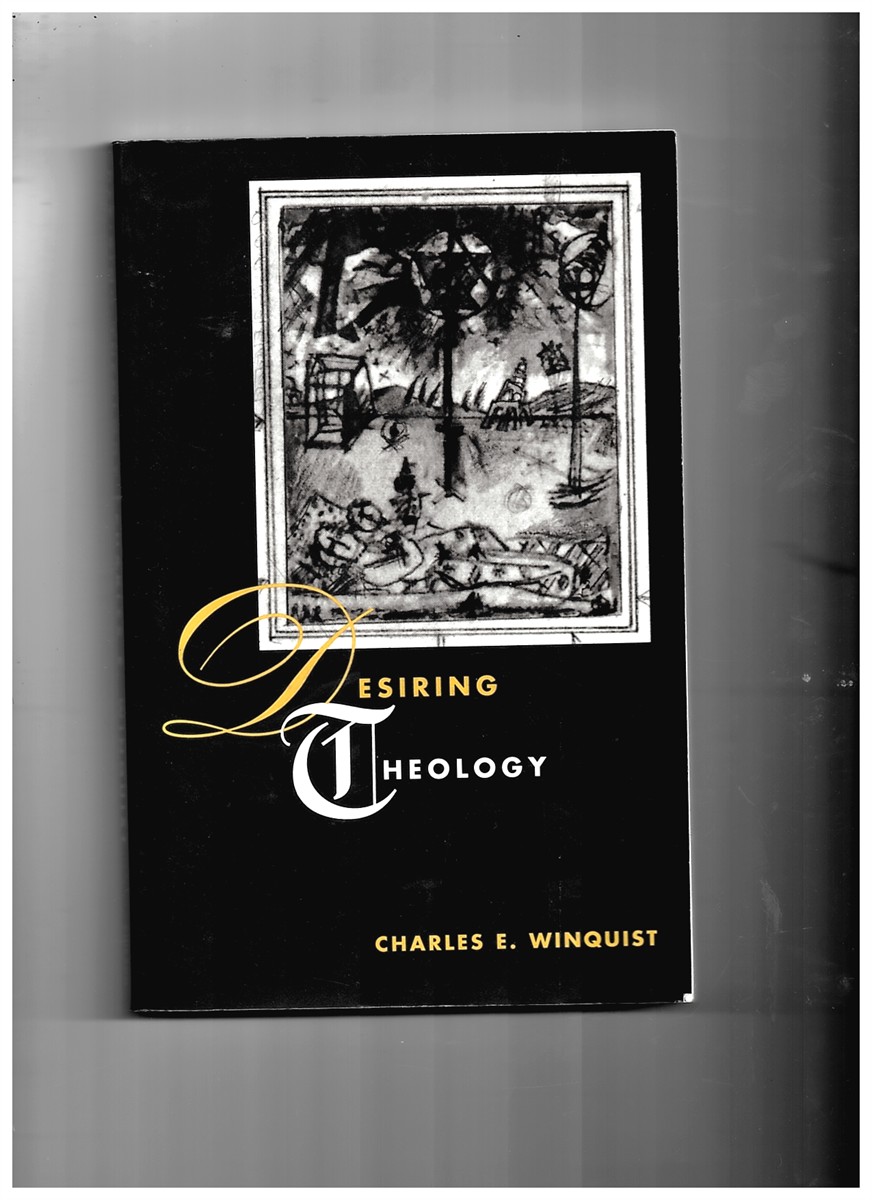 WINQUIST, CHARLES E. E - Desiring Theology (Religion and Postmodernism) [Paperback] Winquist, Charles E.E.