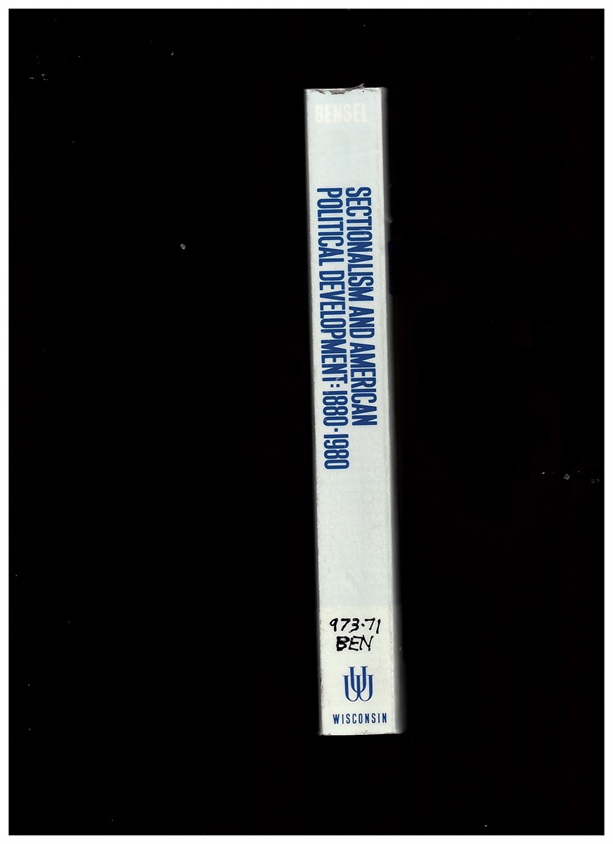 BENSEL, RICHARD FRANKLIN - Sectionalism and American Political Development, 1880-1980 Bensel, Richard F.
