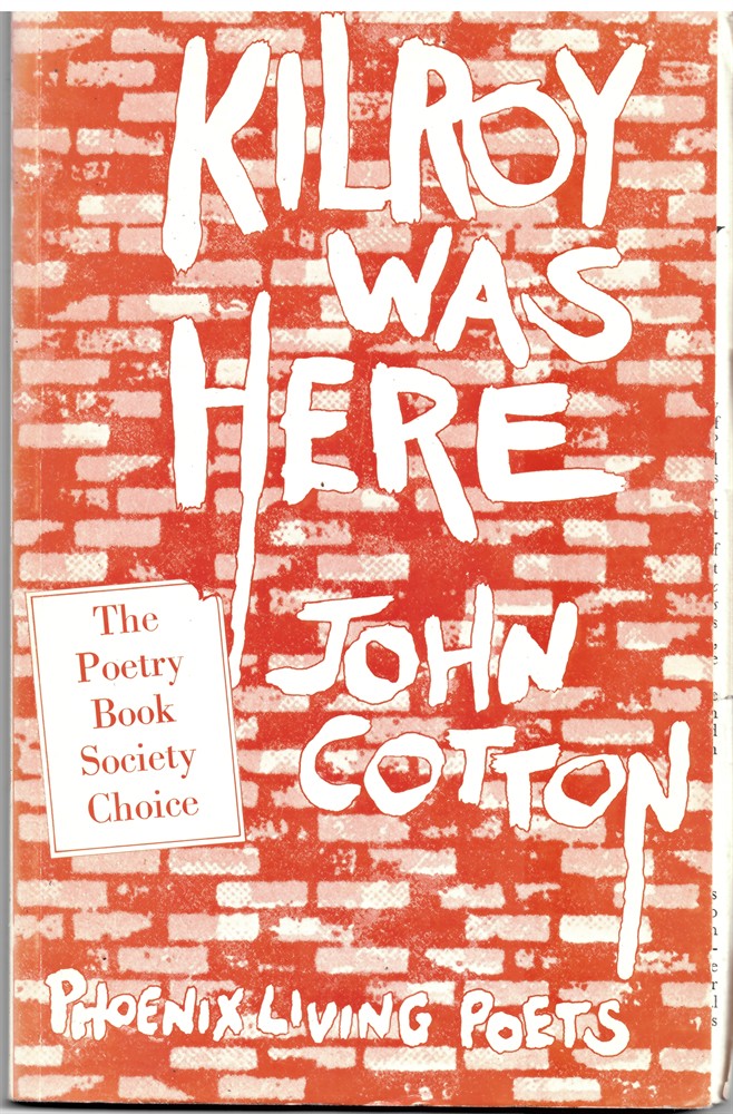 COTTON, JOHN - Kilroy Was Here (Phoenix Living Poets S. ) Cotton, John