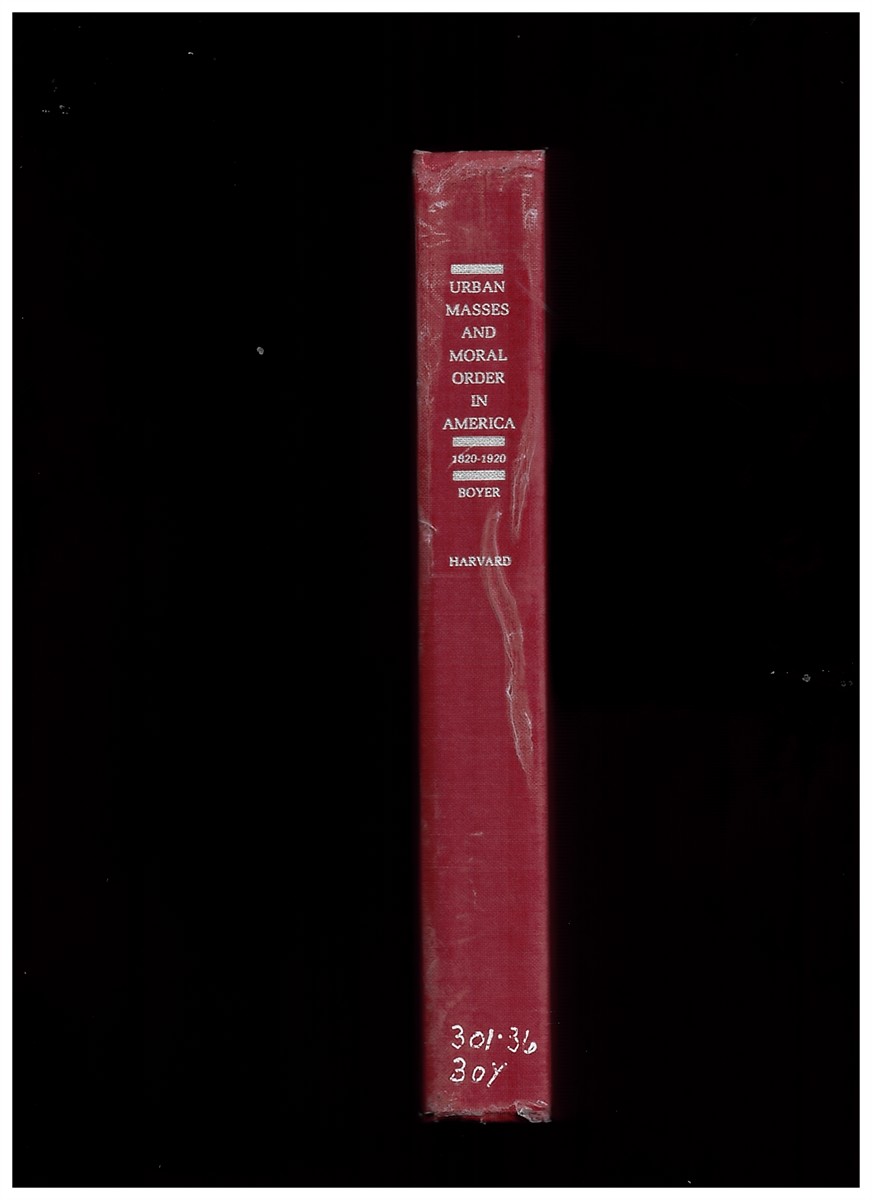 BOYER, P - Urban Masses and Moral Order in America, 1820-1920 Boyer, P