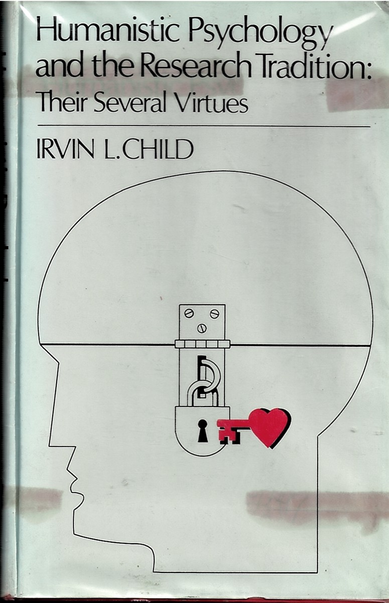 Humanistic Psychology and the Research Tradition: Their Several Virtues (Child, Irvin L. )