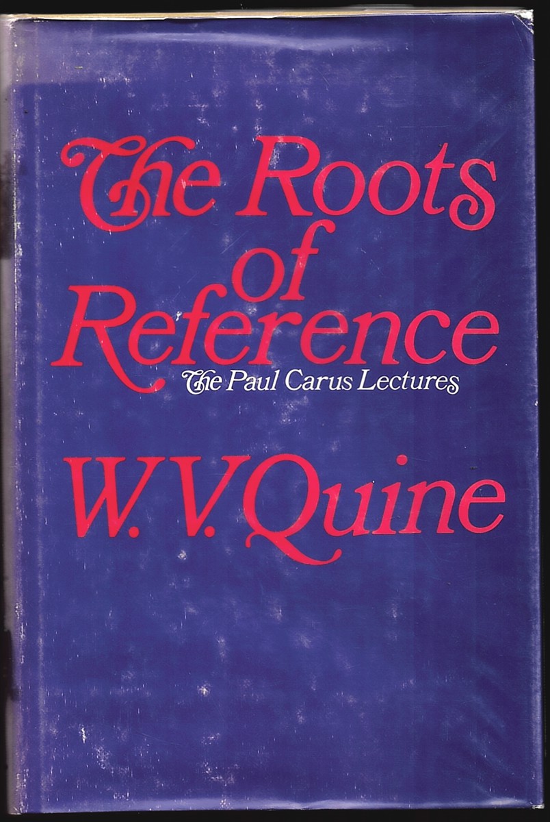The Roots of Reference (The Paul Carus Lectures)