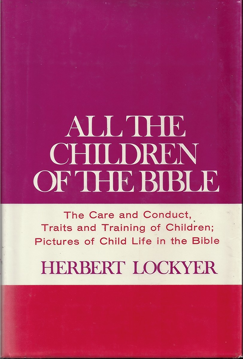 LOCKYER, HERBERT - All the Children of the Bible (the 