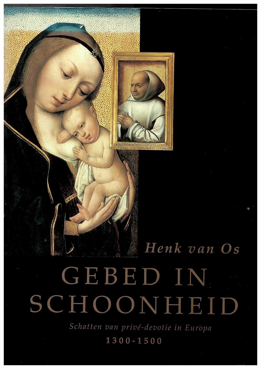 OS, HENK VAN - Gebed in Schoonheid: Schatten Van Priv-Devotie in Europa 1300-1500 Os, H.W. Van