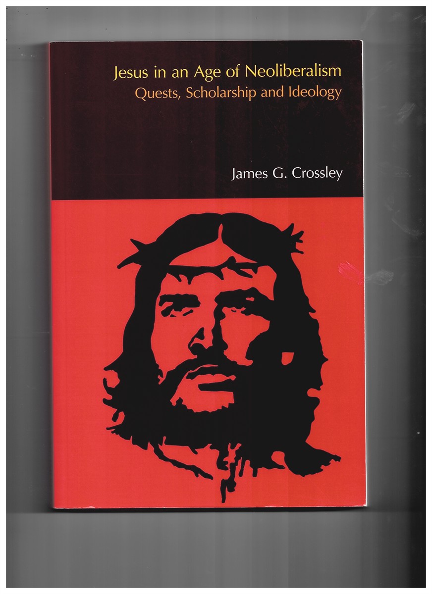 CROSSLEY, JAMES G. - Jesus in an Age of Neoliberalism (Bibleworld) [Paperback] Crossley, James G.