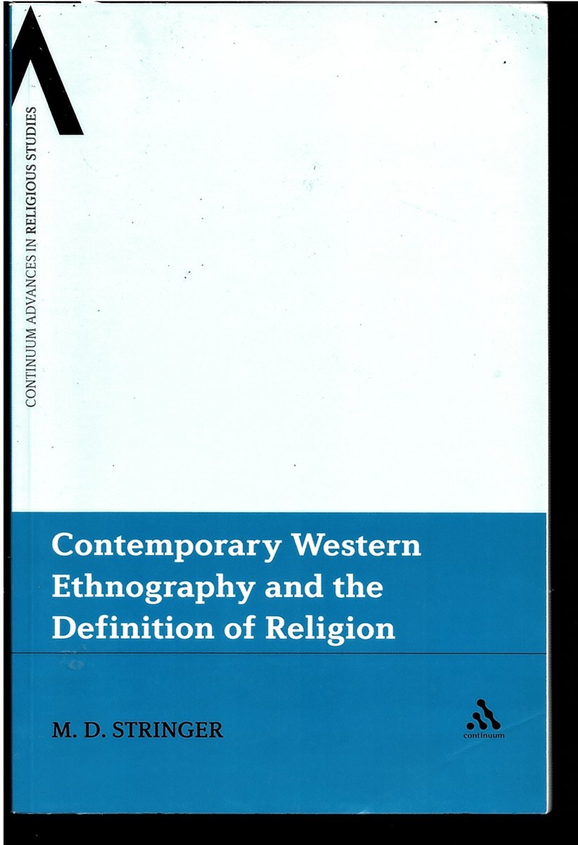 Contemporary Western Ethnography and the Definition of Religion: 12 (Continuum Advances in Religious Studies) [Paperback] Stringer, Martin D.