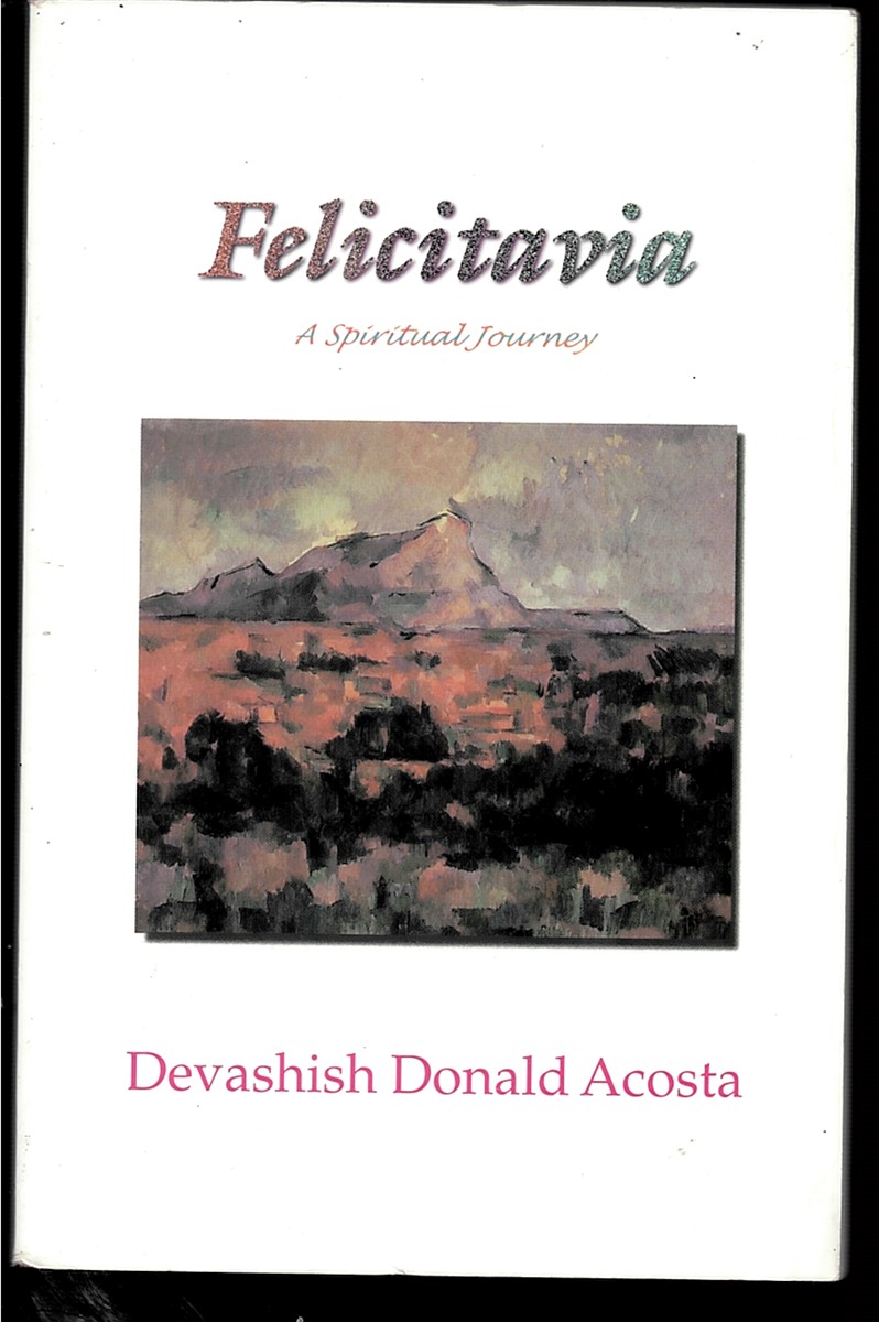 Felicitavia: a Spiritual Journey, a Novel Acosta, Devashish Donald and Weber, Kristine