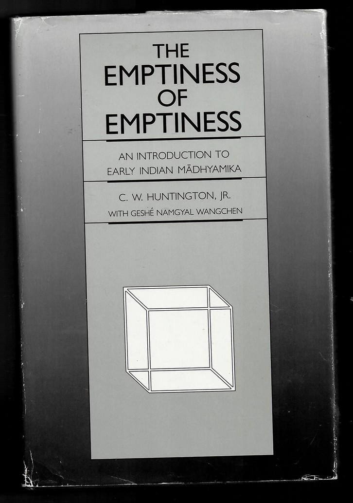 HUNTINGTON, C. W. ; HUNTINGTON AND WANGCHEN, GESHE NAMGYAL - Emptiness of Emptiness: An Introduction to Early Indian Madhyamika