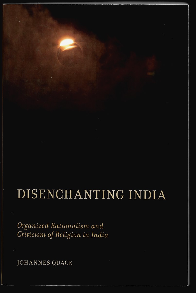 Disenchanting India: Organized Rationalism and Criticism of Religion in India