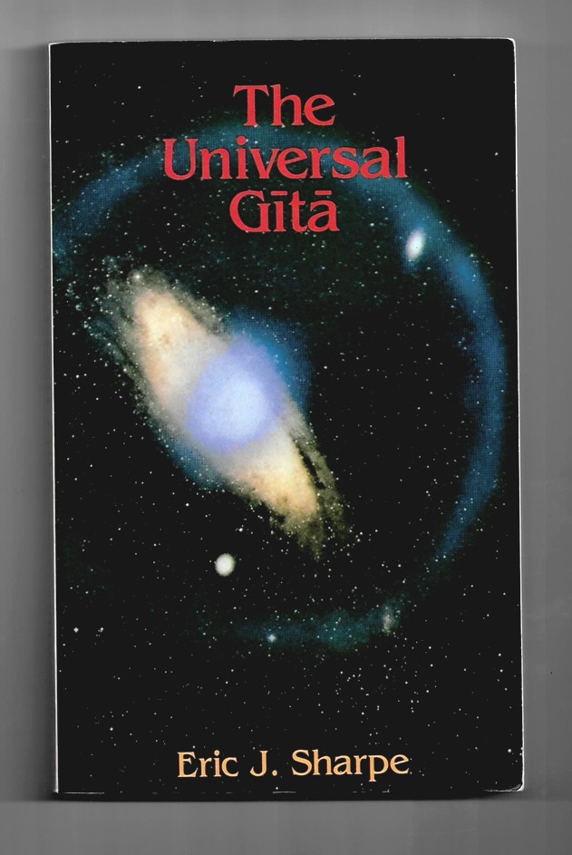SHARPE, ERIC J. - The Universal Gita: Western Images of the Bhagavad Gita a Bicentenary Survey [Paperback] Sharpe, Eric J.