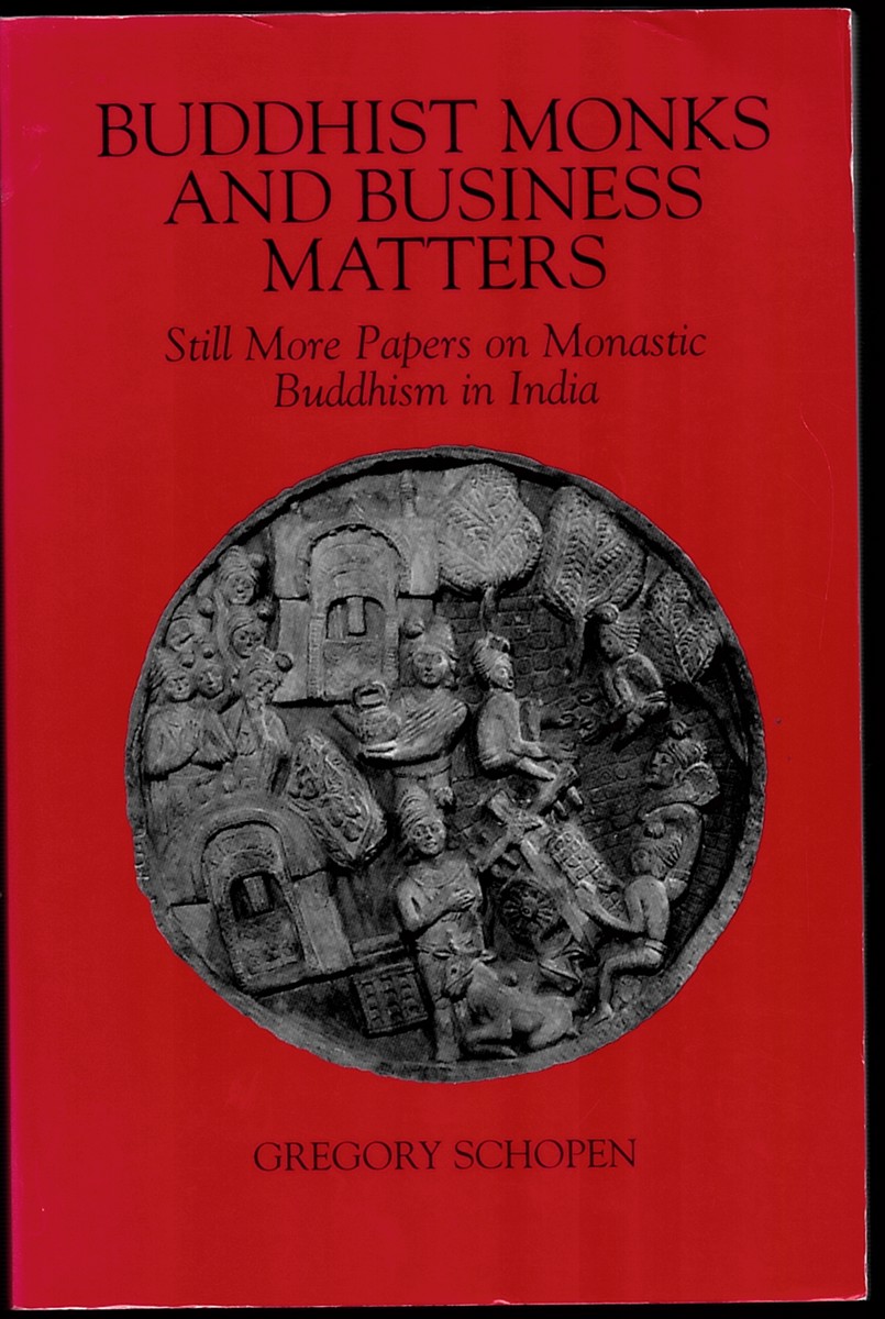 Buddhist Monks and Business Matters: Still More Papers on Monastic Buddhism in India (Studies in the Buddhist Traditions)
