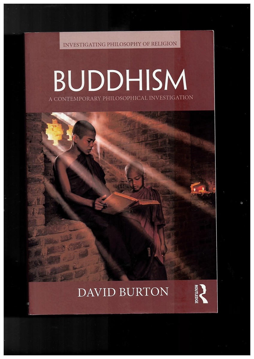BURTON, DAVID - Buddhism: A Contemporary Philosophical Investigation (Investigating Philosophy of Religion) [Paperback] Burton, David