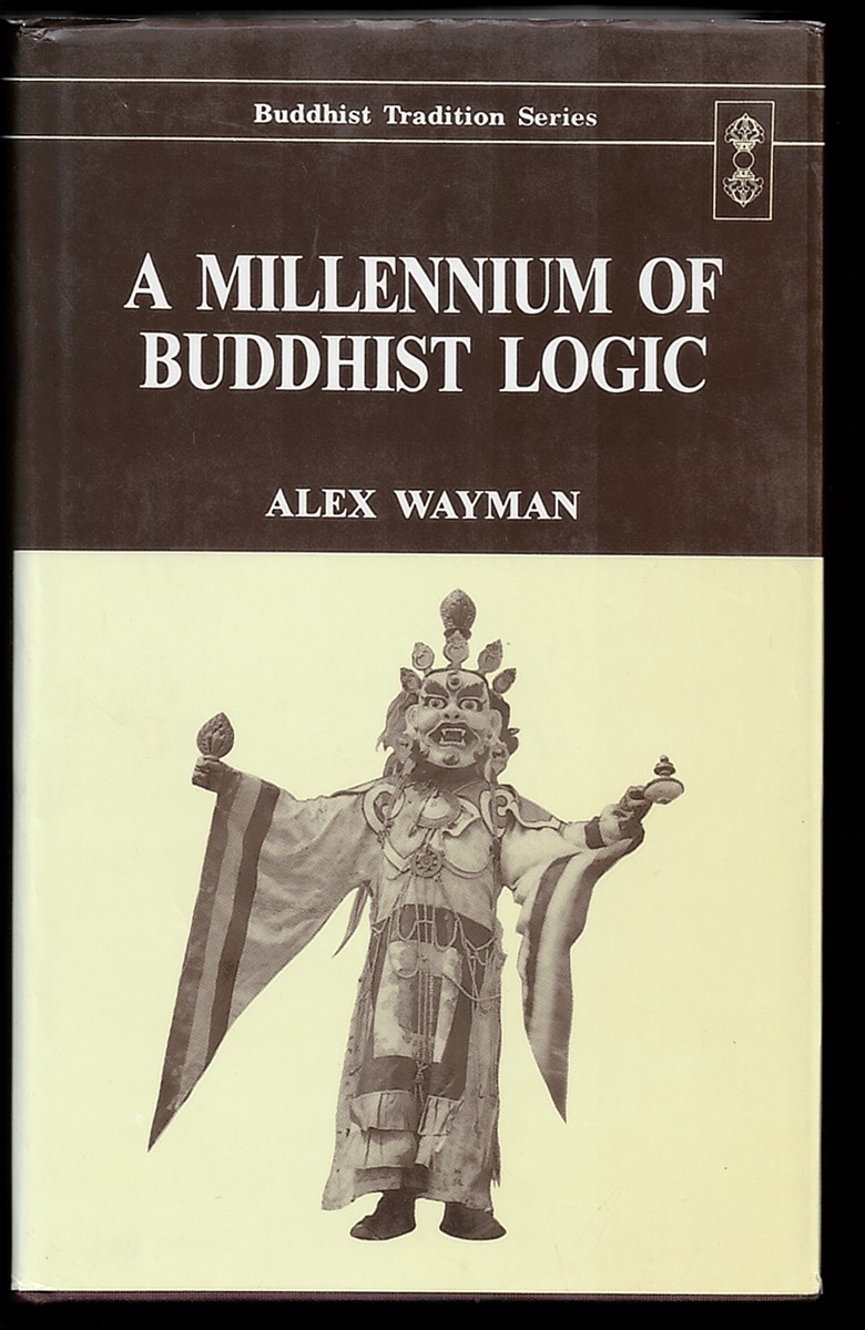 A Millennium of Buddhist Logic (Vol. I) : Vol 1 (Buddhist Tradition Series) Alex Wayman