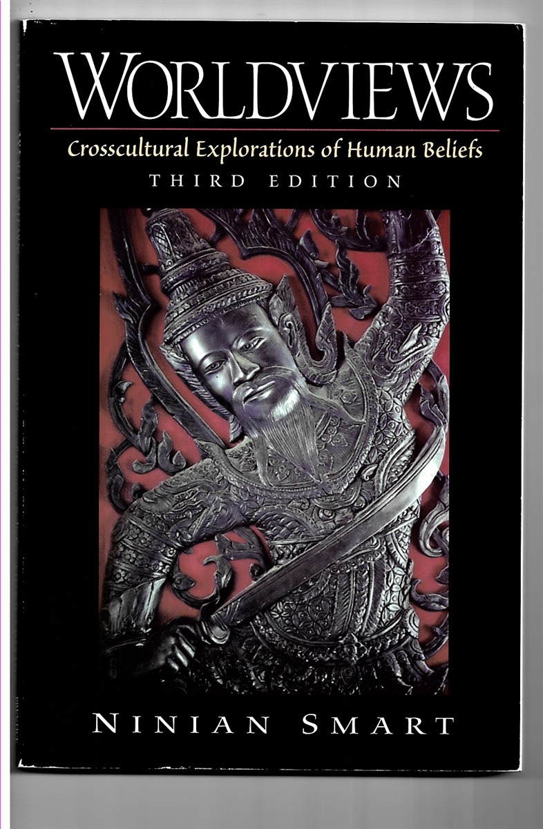 SMART, NINIAN - Worldviews: Crosscultural Explorations of Human Beliefs Smart, Ninian