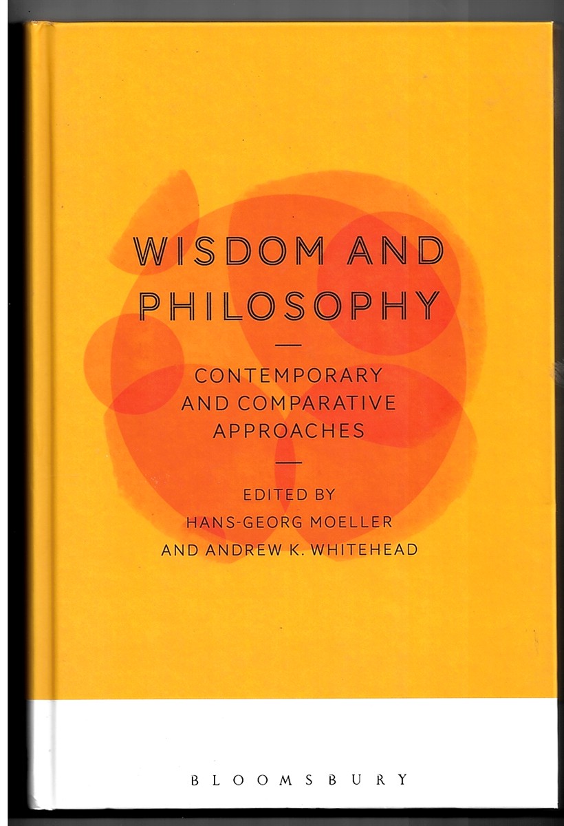 MOELLER, HANS-GEORG & ANDREW K. WHITEHEAD (EDITORS) - Wisdom and Philosophy. Contemporary and Comparative Approaches