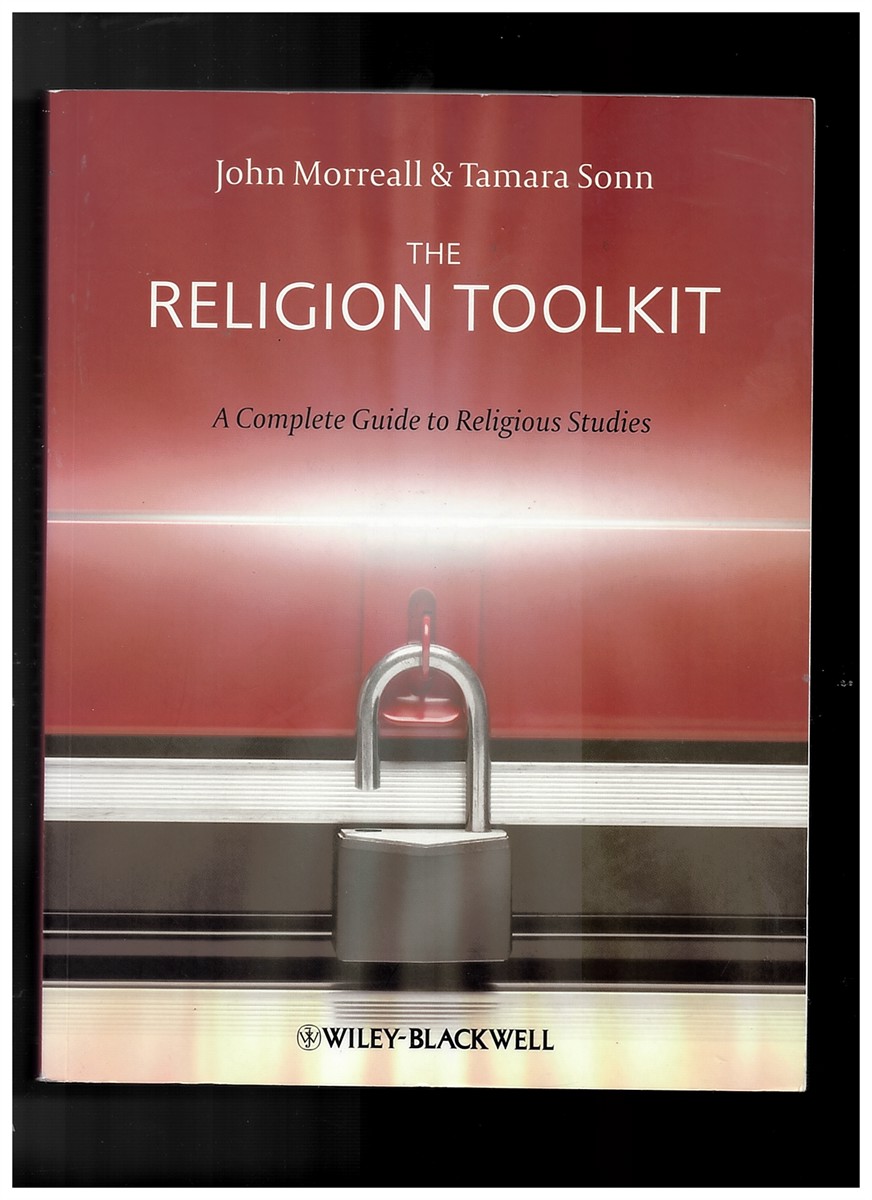 SONN, TAMARA AND MORREALL, JOHN - The Religion Toolkit: A Complete Guide to Religious Studies [Paperback] Sonn, Tamara and Morreall, John