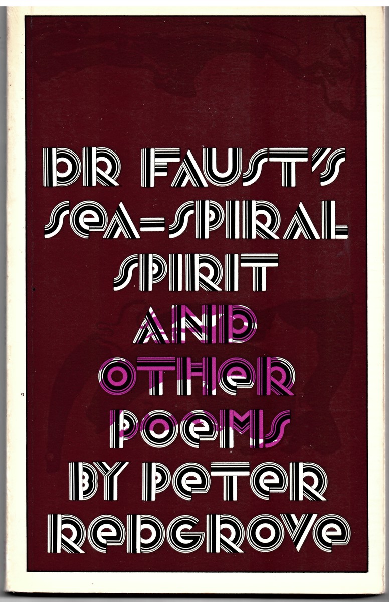 REDGROVE, PETER - Dr. Faust's Sea-Spiral Spirit and Other Poems