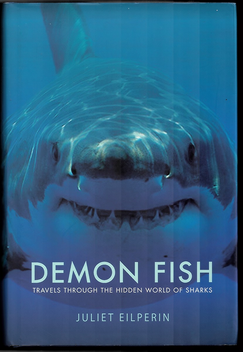 Demon Fish: Travels through the Hidden World of Sharks [Hardcover] Juliet Eilperin