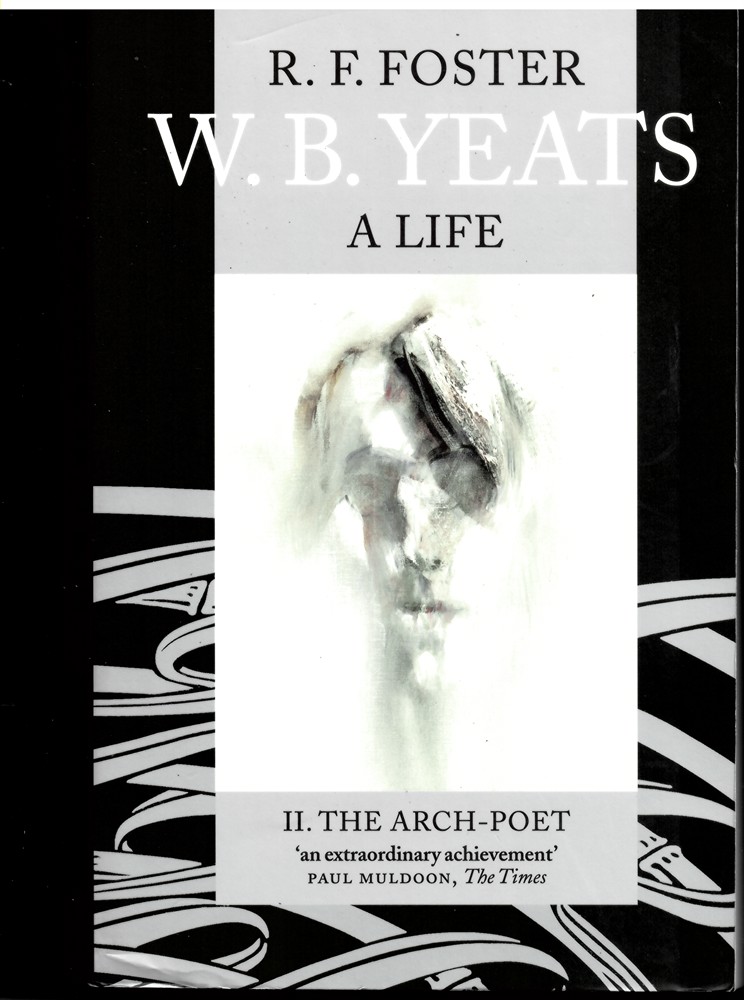 FOSTER, R. F. - W.B. Yeats: A Life II: The Arch-Poet 1915-1939: 02