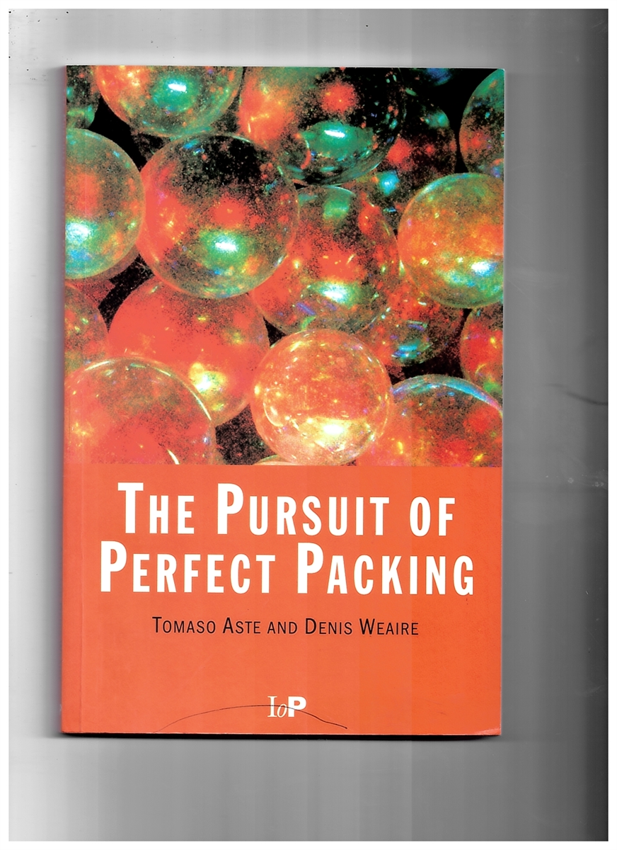 WEAIRE, DENIS & TOMASO ASTE - The Pursuit of Perfect Packing