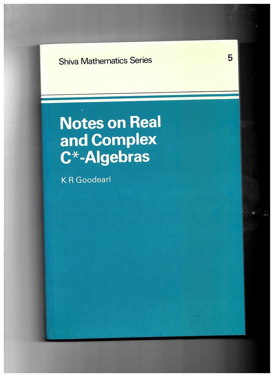 GOODEARL, K. R. - Notes on Real and Complex C-Star Algebras