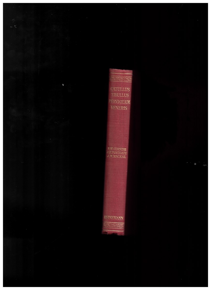 CATULLUS; E. CAPPS, T. E. PAGE, W. H. D. ROUSE (EDITORS) ; F. W. CORNISH (TRANSLATOR) - Tibullus and Pervigilium Veneris; the Poems of Gaius Valerius Catullus