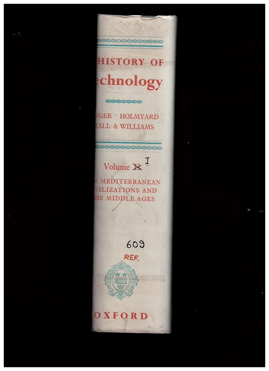 SINGER, CHARLES AND E. J. HOLMYARD AND A. R. HALL AND TREVOR I. WILLIAMS ASSISTED BY E. JAFFE, N. CLOW, R. H. G. THOMPSON - A History of Technology Volume I (from Early Times to Fall of Ancient Empires)