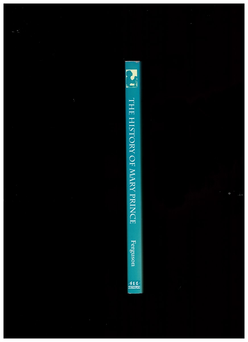 PRINCE, MARY (EDITED WITH AN INTRODUCTION BY) MOIRA FERGUSON - The History of Mary Prince: A West Indian Slave, Related by Herself