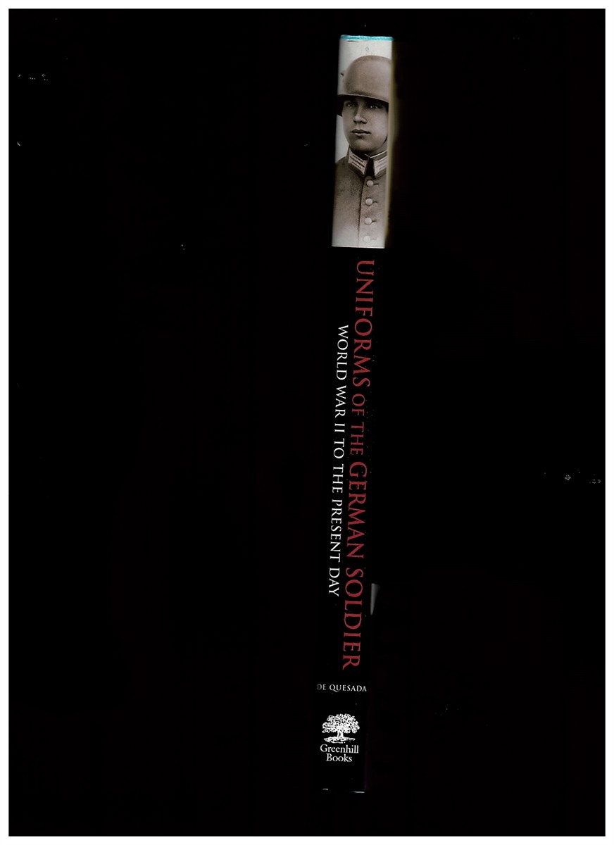 DE QUESADA, ALEJANDRO M. AND INTRODUCTION BY CHARLES MESSENGER - Uniforms of the German Soldier ( an Illustrated History from World War II to the Present Day)