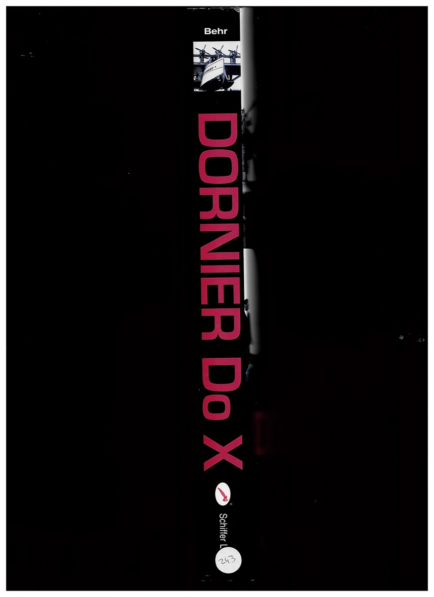 BEHR, VOLKER A. - Dornier Do X (the Story of Claude Dornier's Legendary Flying Boat)