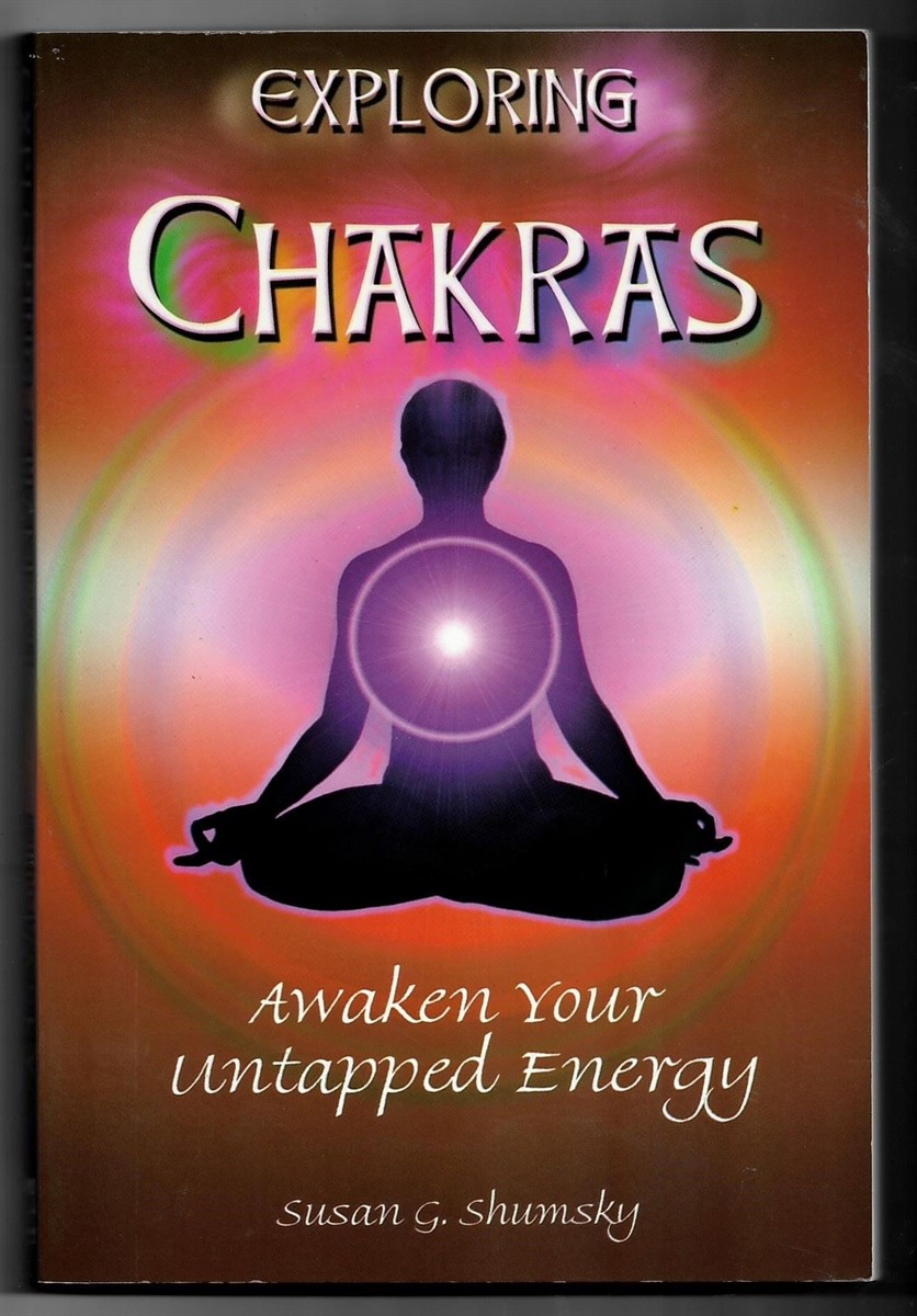 SHUMSKY, SUSAN G. - Exploring Chakras - Awaken Your Untapped Energy (Exploring Series)