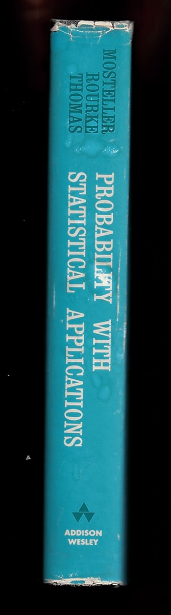 MOSTELLER, FREDERICK, ROURKE, ROBERT, E. K. & THOMAS, GEORGE B. JR. - Probability with Statistical Applications