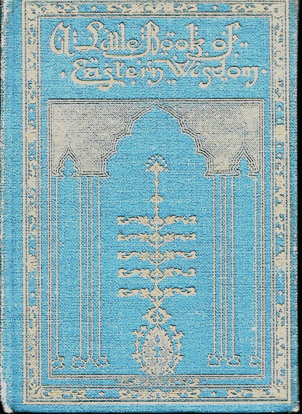 FIELD, CLAUD (EDITOR) - A Little Book of Eastern Wisdom (the King's Treasury of Literary Masterpieces)