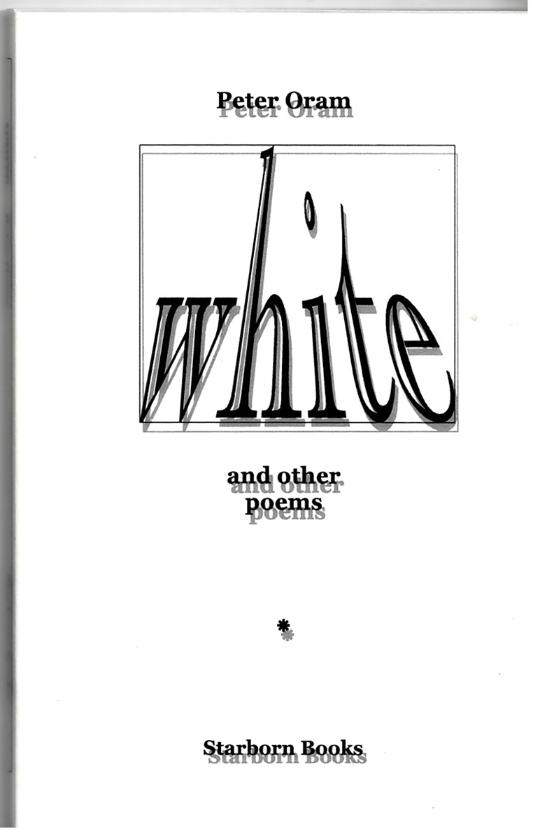 ORAM, PETER - White and Other Poems