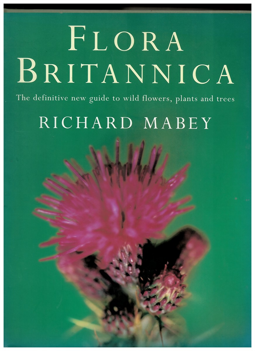 MABEY, RICHARD - Flora Britannica. The Definitive New Guide to Wild Flowers, Plants and Trees