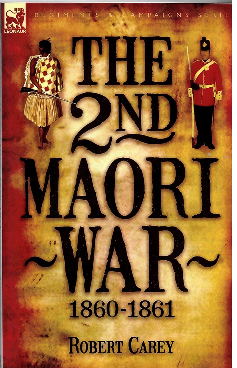 CAREY, ROBERT - The 2nd Maori War. 1860-1861