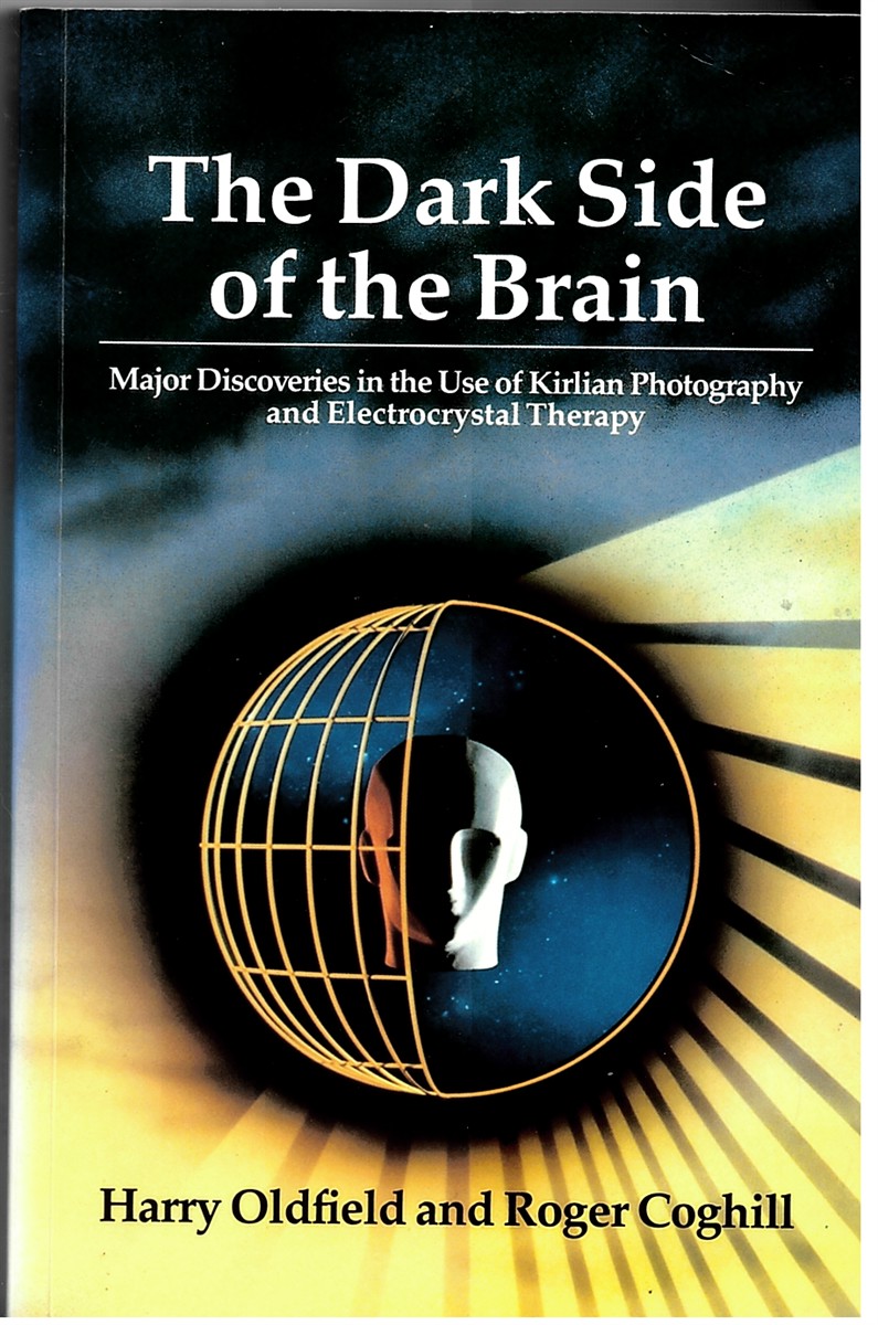 The Dark Side of the Brain. Major Discoveries in the Use of Kirlian Photography and Electrocrystal Therapy.