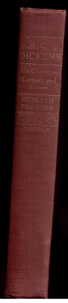 PEARSON, HESKETH - Dickens. His Character, Comedy & Career