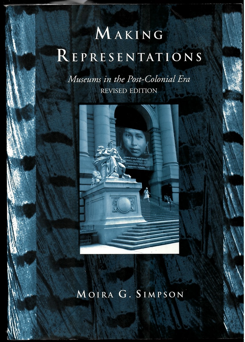 SIMPSON, MOIRA G,. - Making Representations. Museums in the Post-Colonial Era.