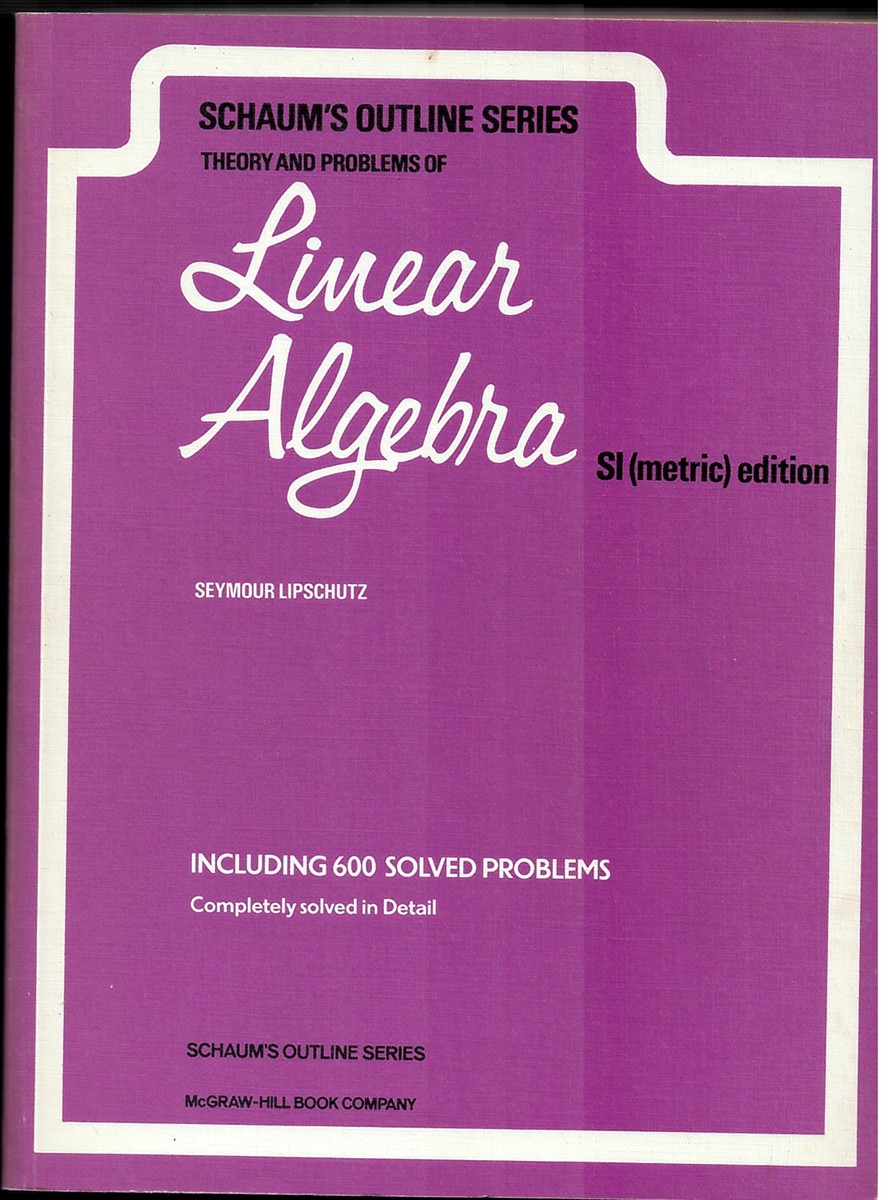 LIPSCHUTZ, SEYMOUR - Theory and Problems of Linear Algebra