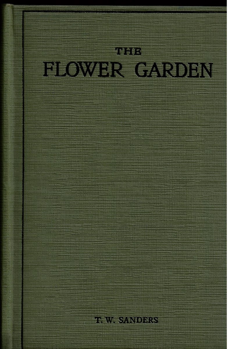 SANDERS, T. W. - The Flower Garden. Its Design, Formation and Management