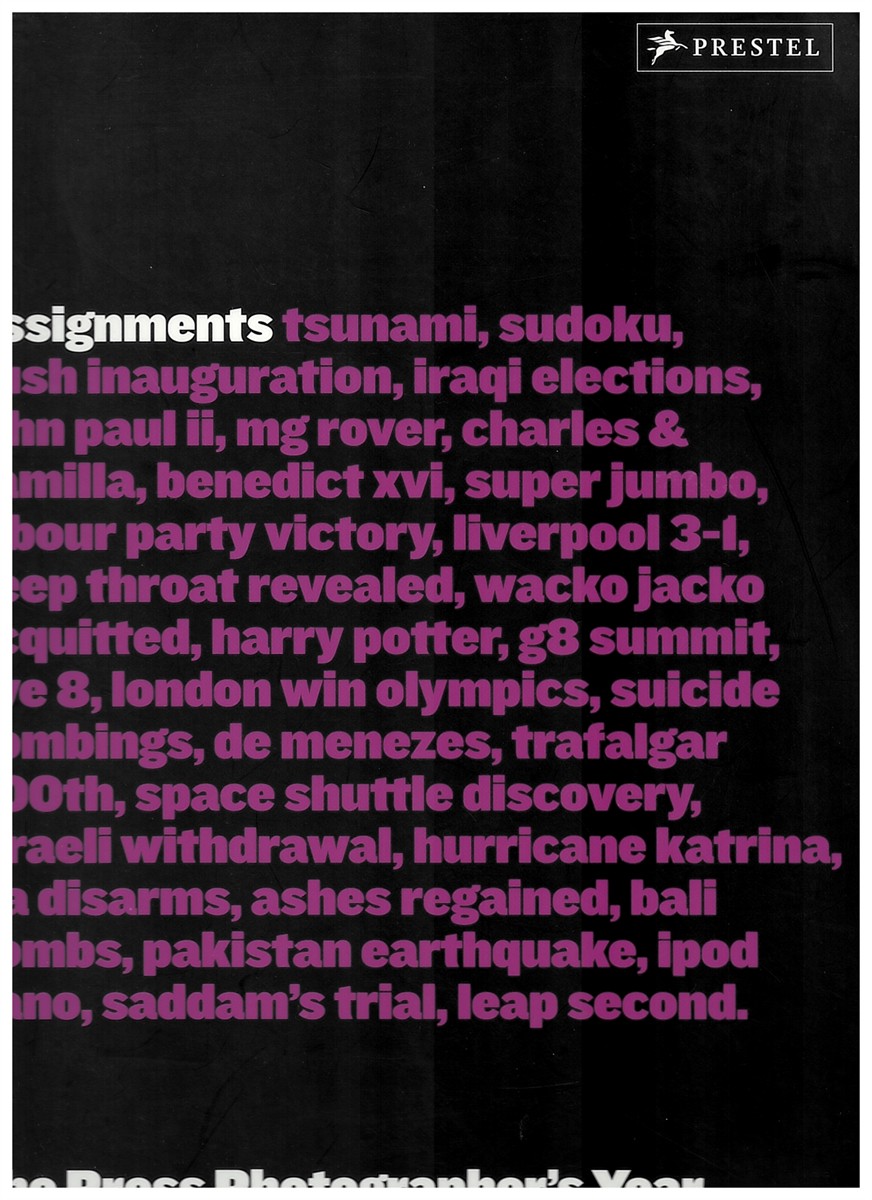 THE PRESS PHOTOGRAPHER'S YEAR - Assignments. 2005: The Year in Pictures.